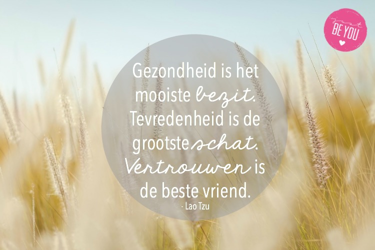 Gezondheid is het mooiste bezit. Tevredenheid is de grootste schat. Vertrouwen is de beste vriend. #LaoTzu