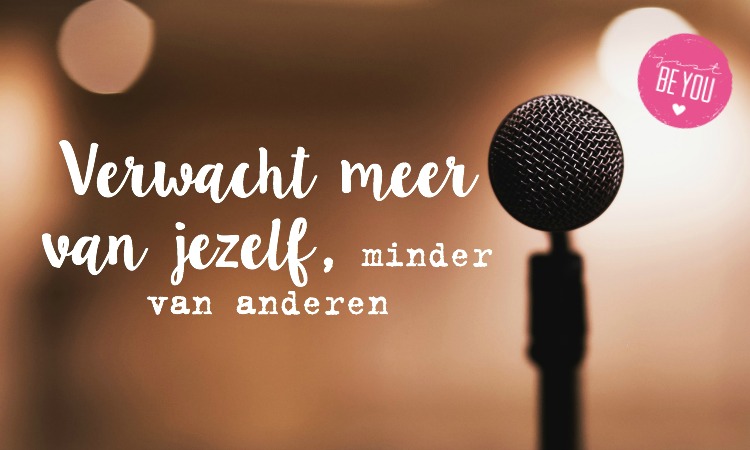 Verwacht meer van jezelf, minder van anderen