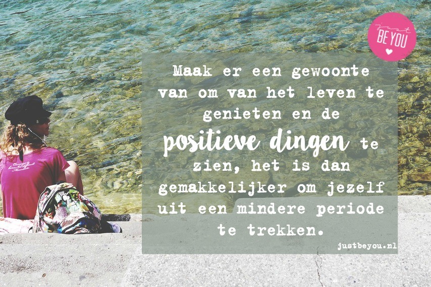 Maak er een gewoonte van om het van het leven te genieten en de positieve dingen te zien 