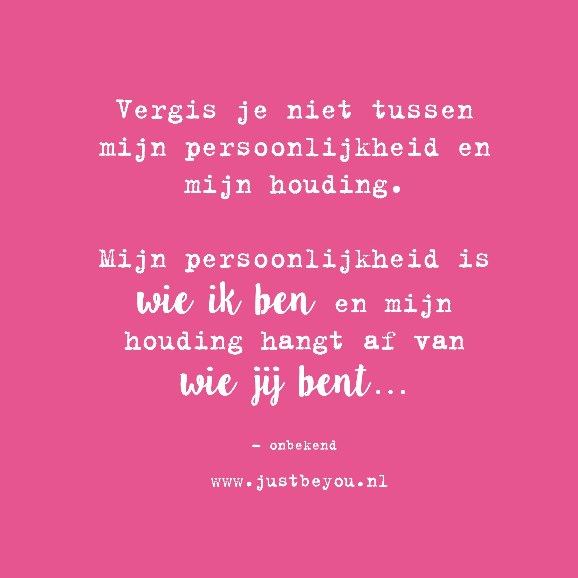 Mijn persoonlijkheid is wie ik ben en mijn houding hangt af van wie jij bent…