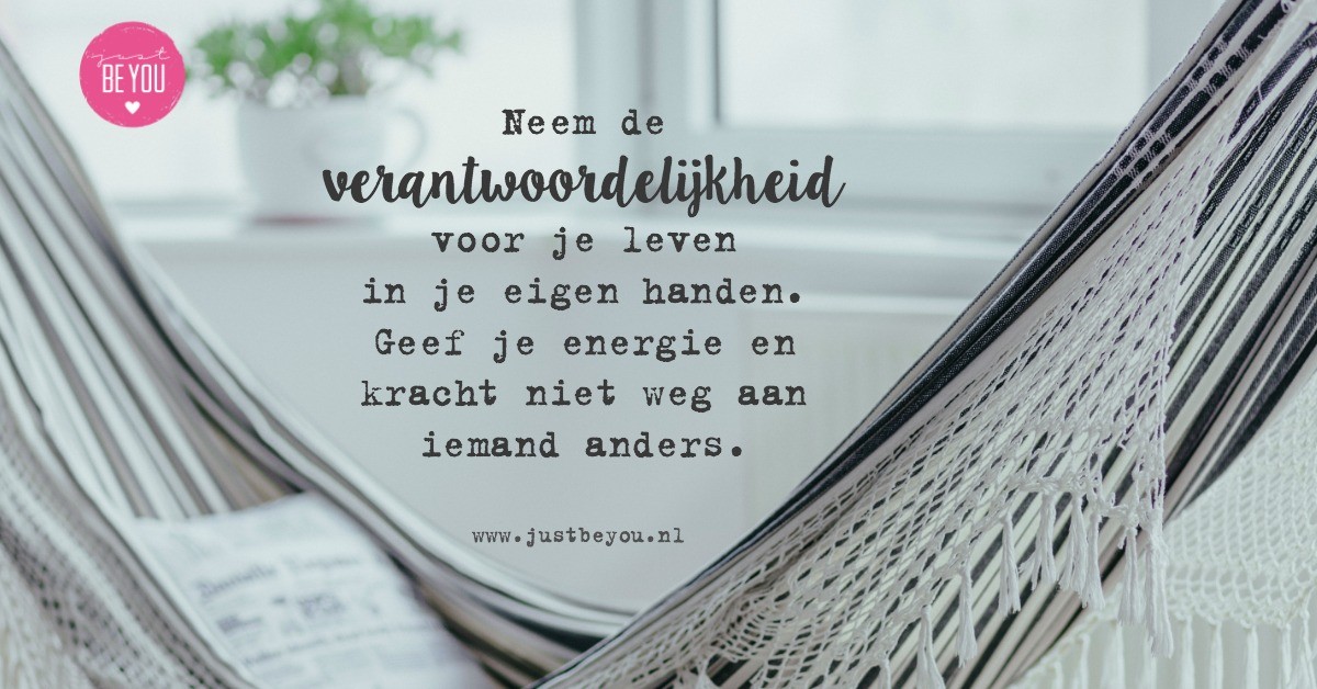 Neem de verantwoordelijkheid voor je eigen leven