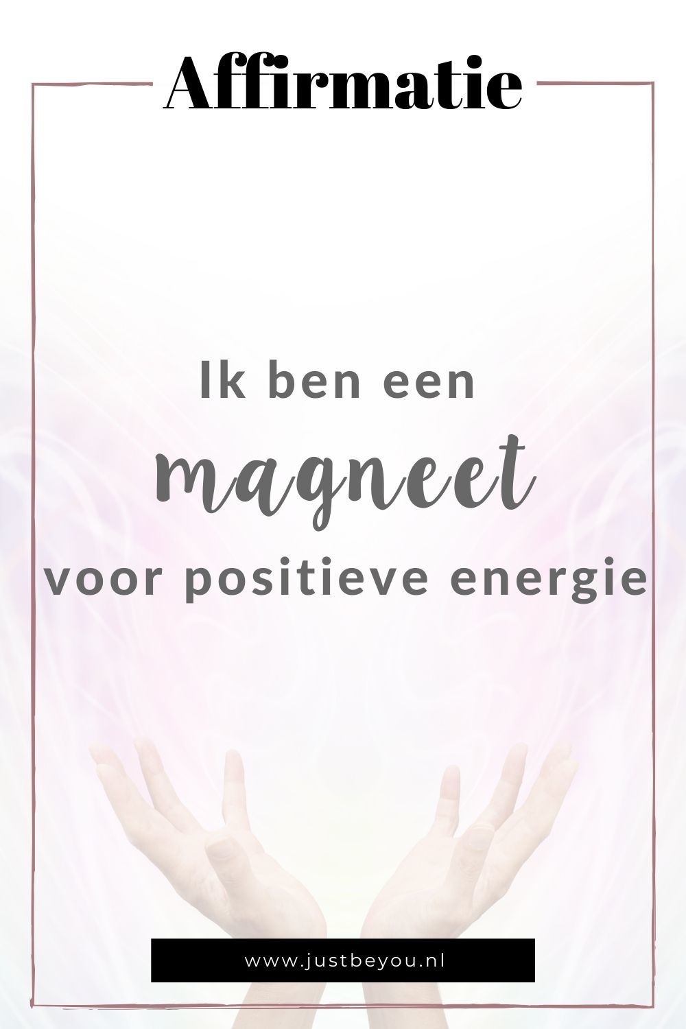 Affirmatie - Ik ben een magneet voor positieve energie