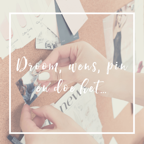 Droom, wens, pin en doe het… (1) (1)