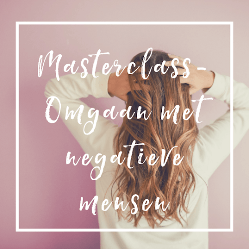 Masterclass - Omgaan met Negatieve Mensen Masterclass - Omgaan met Negatieve Mensen