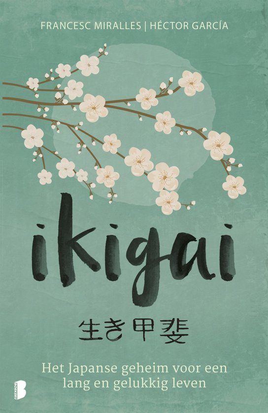 Ikigai de Japanse geheimen voor een lang, gezond en gelukkig leven