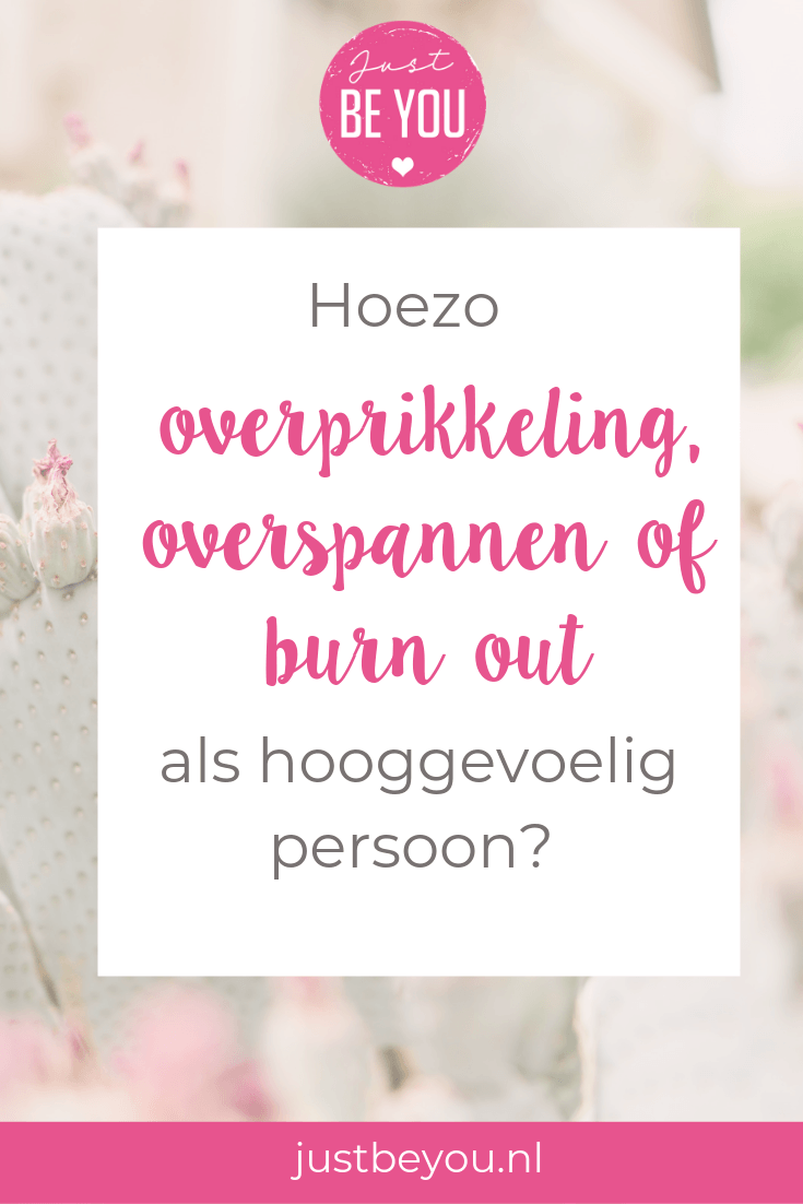Hoezo overprikkeling, overspannen of burn out als hooggevoelig persoon?