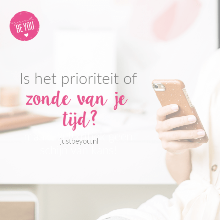 is het prioriteit of zonde van je tijd?