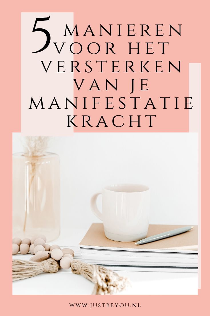 5 manieren voor het versterken van je manifestatie kracht