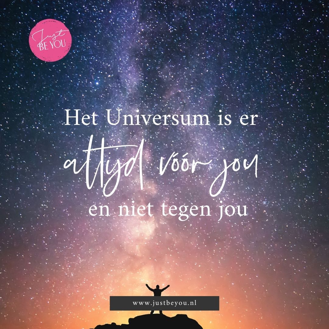 Het Universum is er altijd vóór jou en niet tegen jou