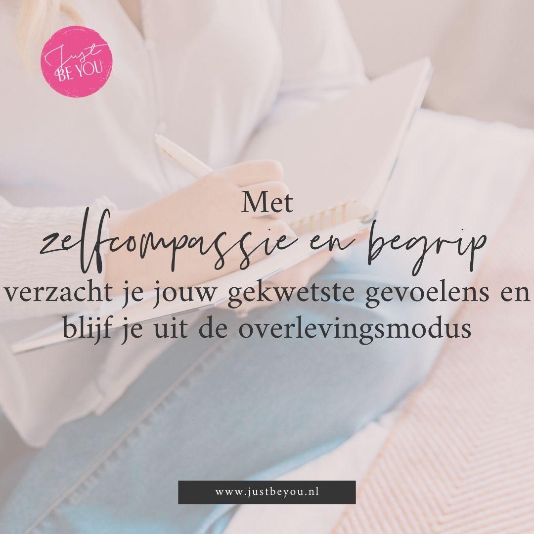 Met zelfcompassie en begrip verzacht je jouw gekwetste gevoelens en blijf je uit de overlevingsmodus