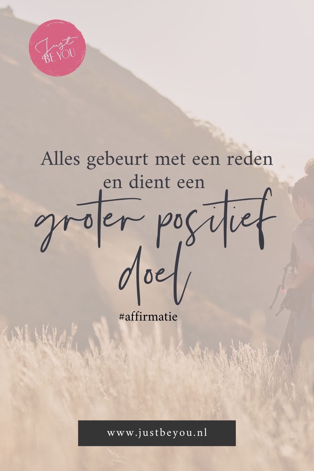 Alles gebeurt met een reden en dient een groter positief doel - affiramtie