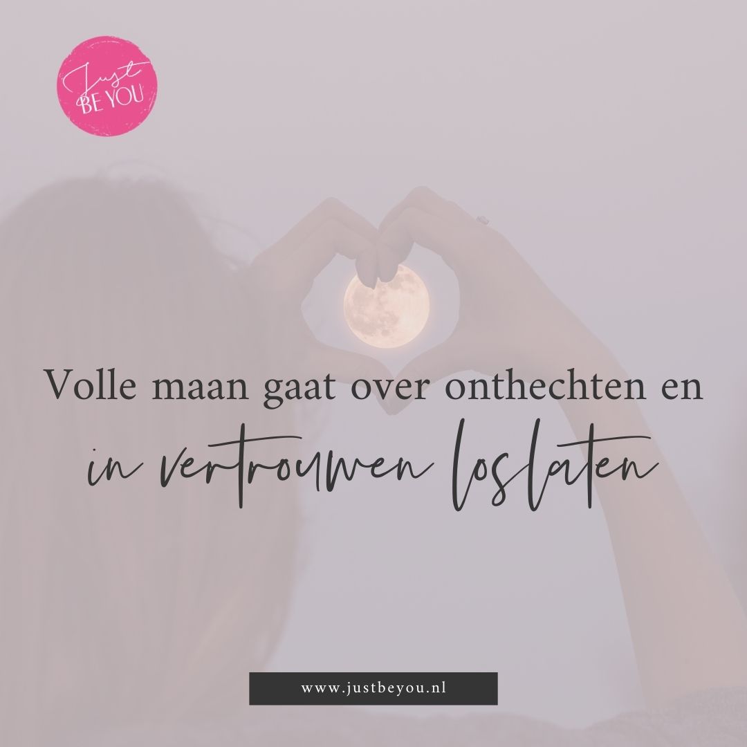 Volle maan gaat over onthechten en in vertrouwen loslaten.