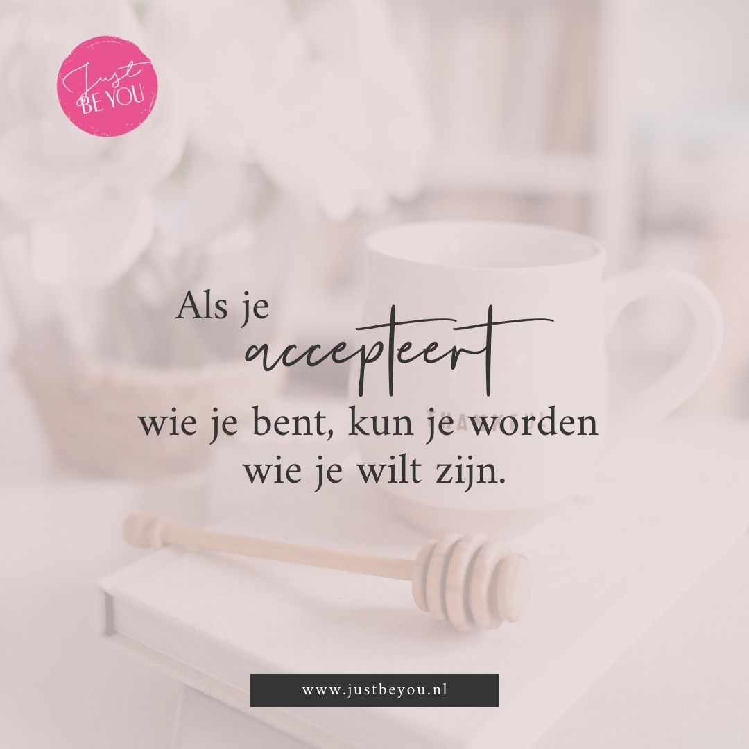 Als je accepteert wie je bent, kun je worden wie je wilt zijn