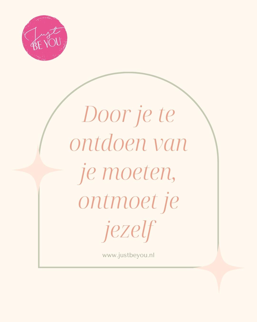 Door je te ontdoen van je moeten, ontmoet je jezelf