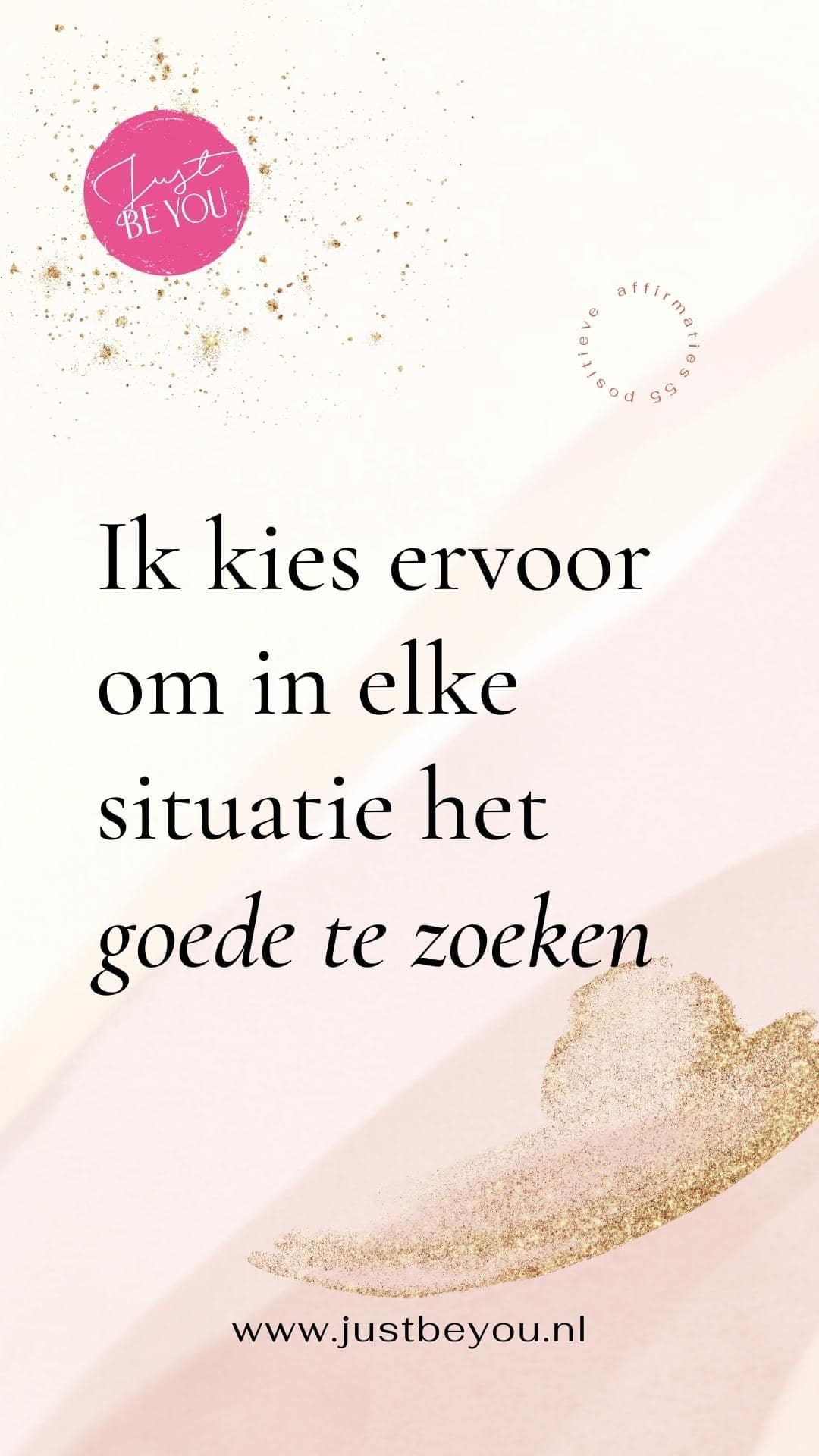 Ik kies ervoor om elke situatie het goede te zoeken. 55 positieve affirmaties