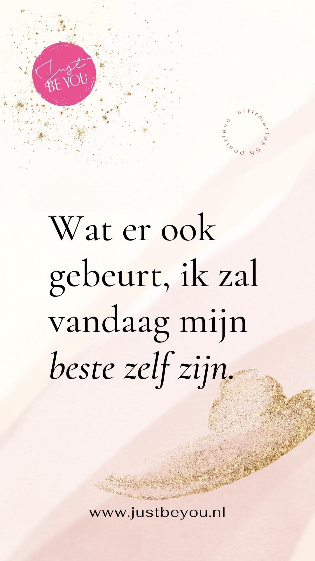 Wat er ook gebeurt, ik zal vandaag mijn beste zelf zijn. 55 positieve affirmaties