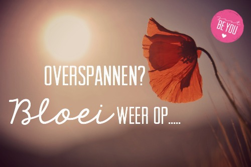 Overspannen? Bloei weer op...