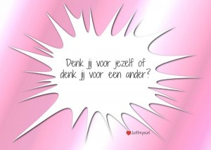 denk jij voor jezelf of voor een ander?